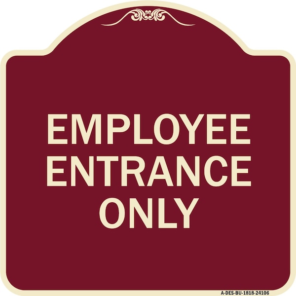 Employee Entrance Only Heavy-Gauge Aluminum Architectural Sign, 18" H, BU-1818-24106